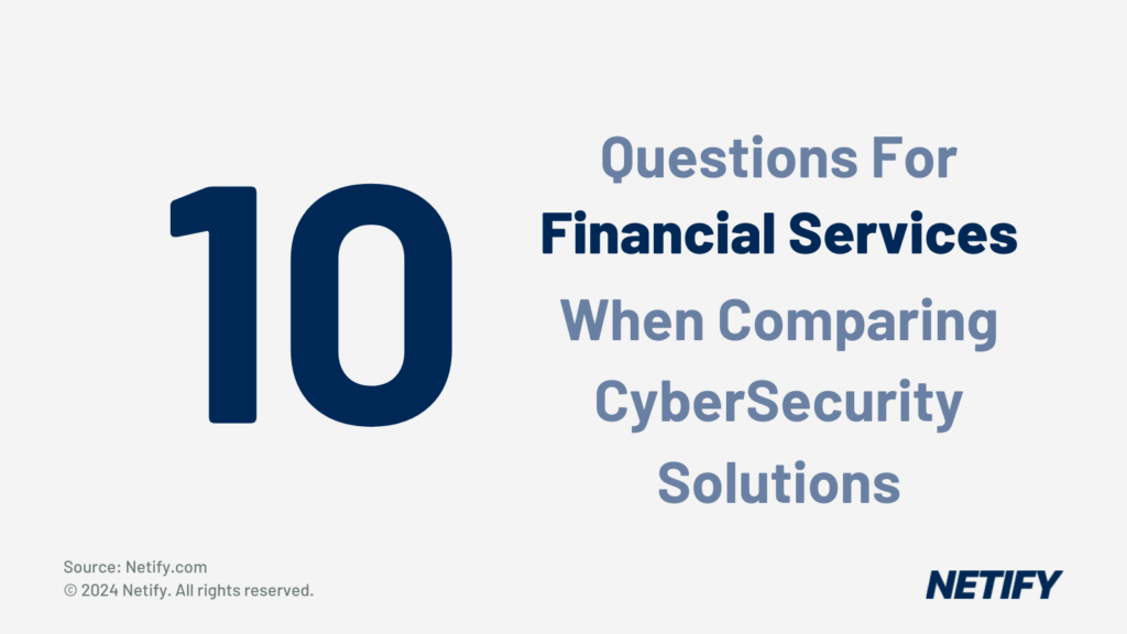 10 Questions for Financial Services when considering CyberSecurity Solutions