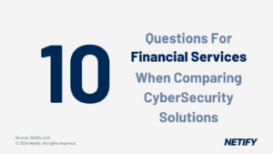 10 Questions for Financial Services when considering CyberSecurity Solutions