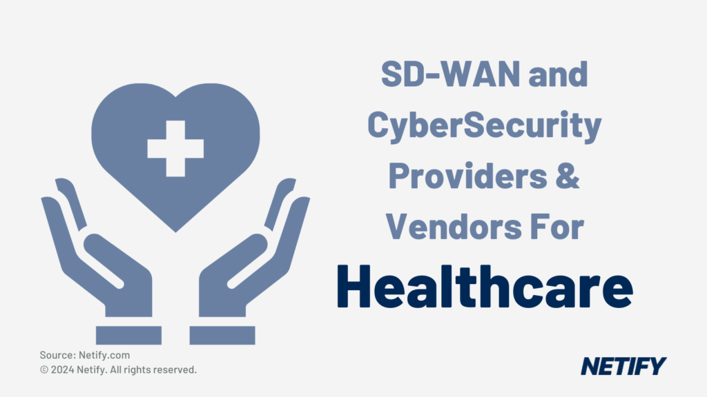 SD-WAN & CyberSecurity Providers & Vendors for Healthcare